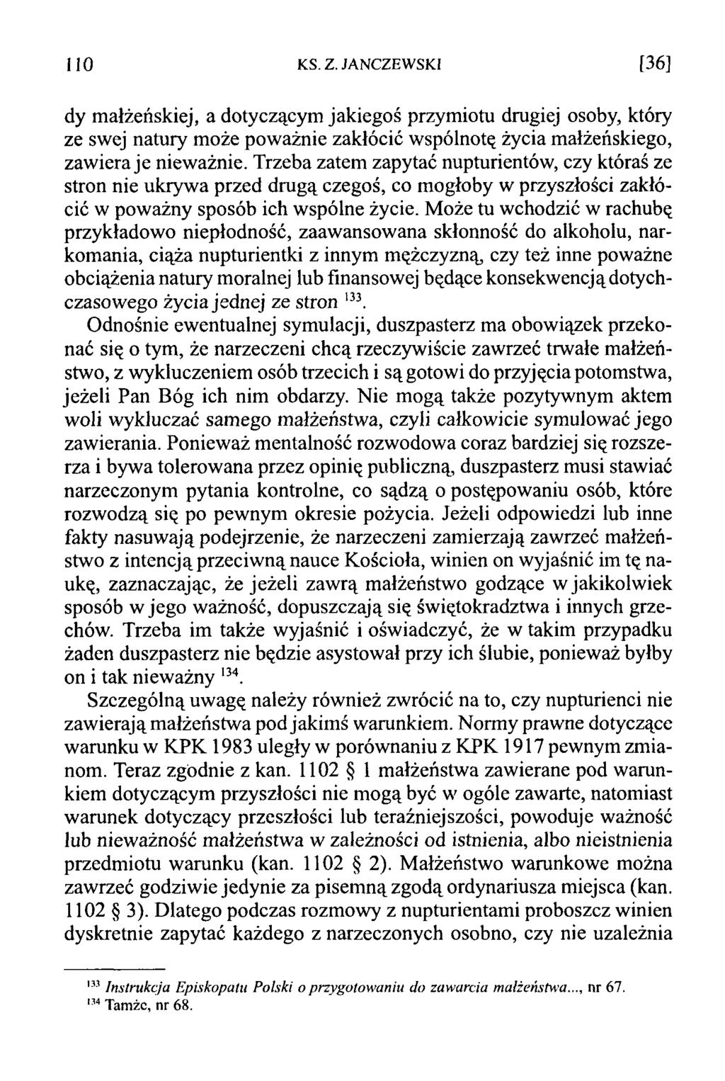 110 KS. Z. JANCZEWSKI [36] dy małżeńskiej, a dotyczącym jakiegoś przymiotu drugiej osoby, który ze swej natury może poważnie zakłócić wspólnotą życia małżeńskiego, zawiera je nieważnie.