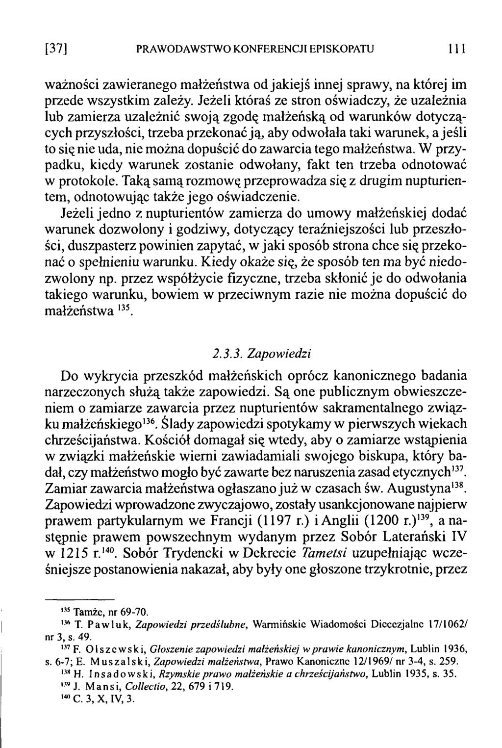 [37] PRAWODAWSTWO KONFERENCJI EPISKOPATU 111 ważności zawieranego małżeństwa od jakiejś innej sprawy, na której im przede wszystkim zależy.