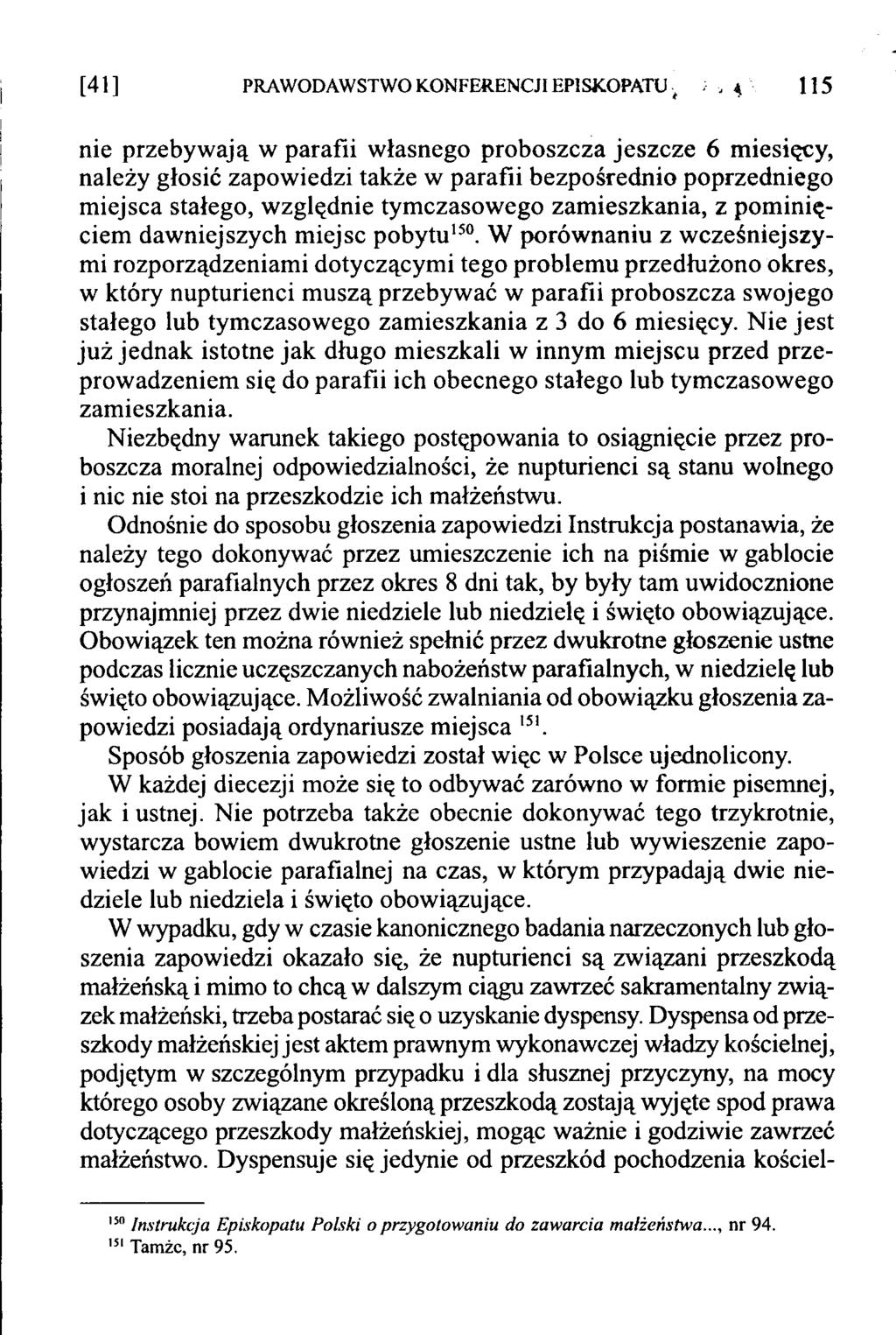 [41] PRAWODAWSTWO KONFERENCJI EPISKOPATU,,4 115 nie przebywają w parafii własnego proboszcza jeszcze 6 miesięcy, należy głosić zapowiedzi także w parafii bezpośrednio poprzedniego miejsca stałego,