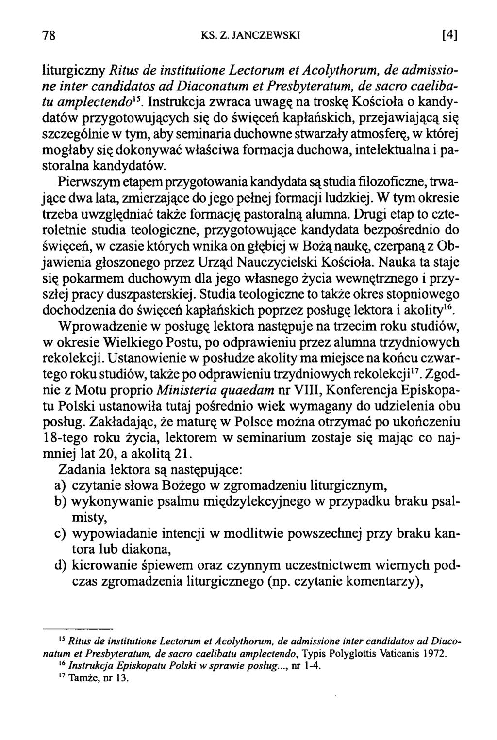 7 8 KS. Z. JANCZEWSKI [4] liturgiczny Ritus de institutione Lectorum et Acolythorum, de admissione inter candidatos ad Diaconatum et Presbyteratum, de sacro caelibatu amplectendo'5.