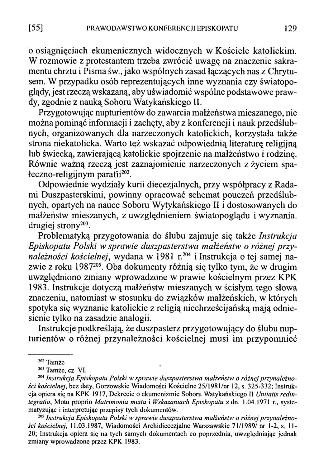 [55] PRAWODAWSTWO KONFERENCJI EPISKOPATU 129 o osiągnięciach ekumenicznych widocznych w Kościele katolickim. W rozmowie z protestantem trzeba zwrócić uwagę na znaczenie sakramentu chrztu i Pisma św.