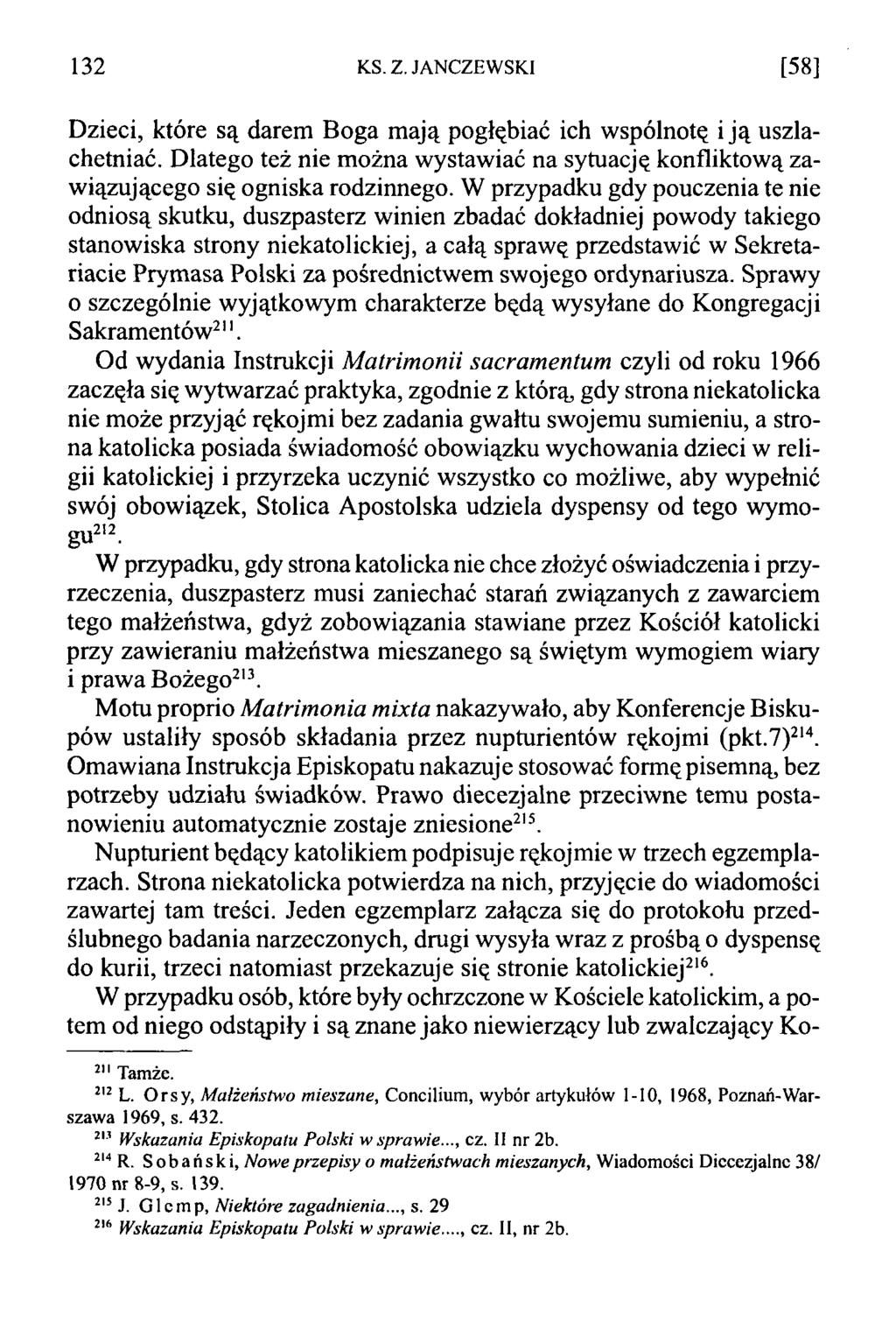 132 KS. Z. JANCZEWSKI [58] Dzieci, które są darem Boga mają pogłębiać ich wspólnotę i ją uszlachetniać. Dlatego też nie można wystawiać na sytuację konfliktową zawiązującego się ogniska rodzinnego.