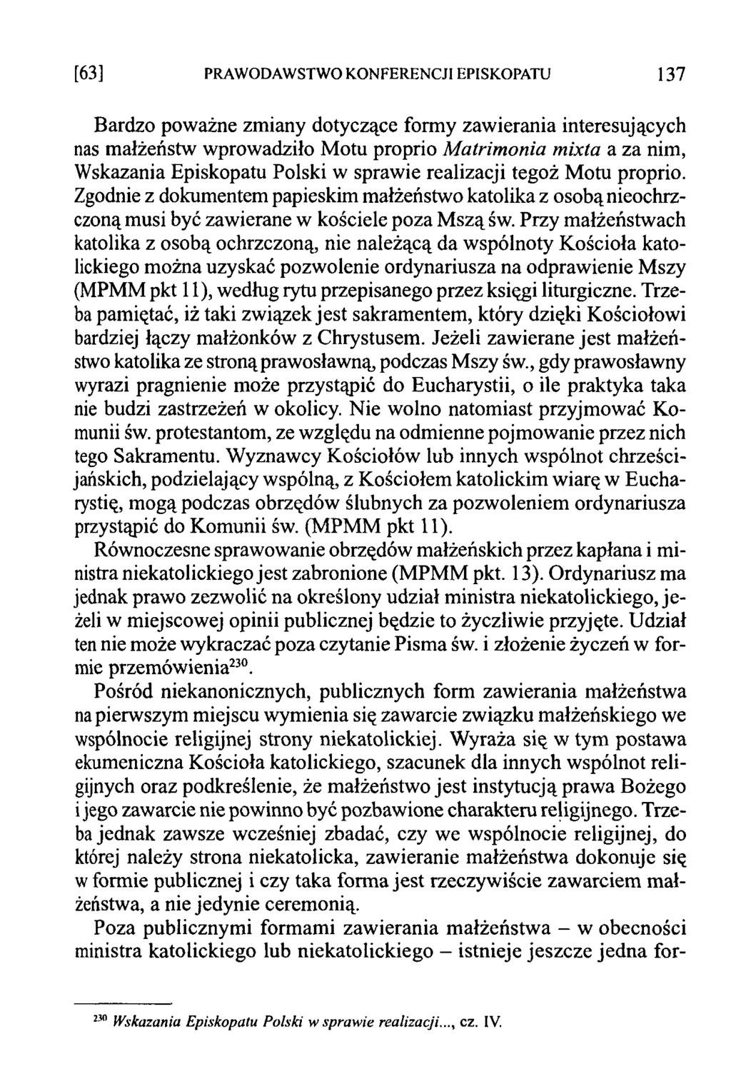 [63] PRAWODAWSTWO KONFERENCJI EPISKOPATU 137 Bardzo poważne zmiany dotyczące formy zawierania interesujących nas małżeństw wprowadziło Motu proprio Matrimonia mixta a za nim, Wskazania Episkopatu