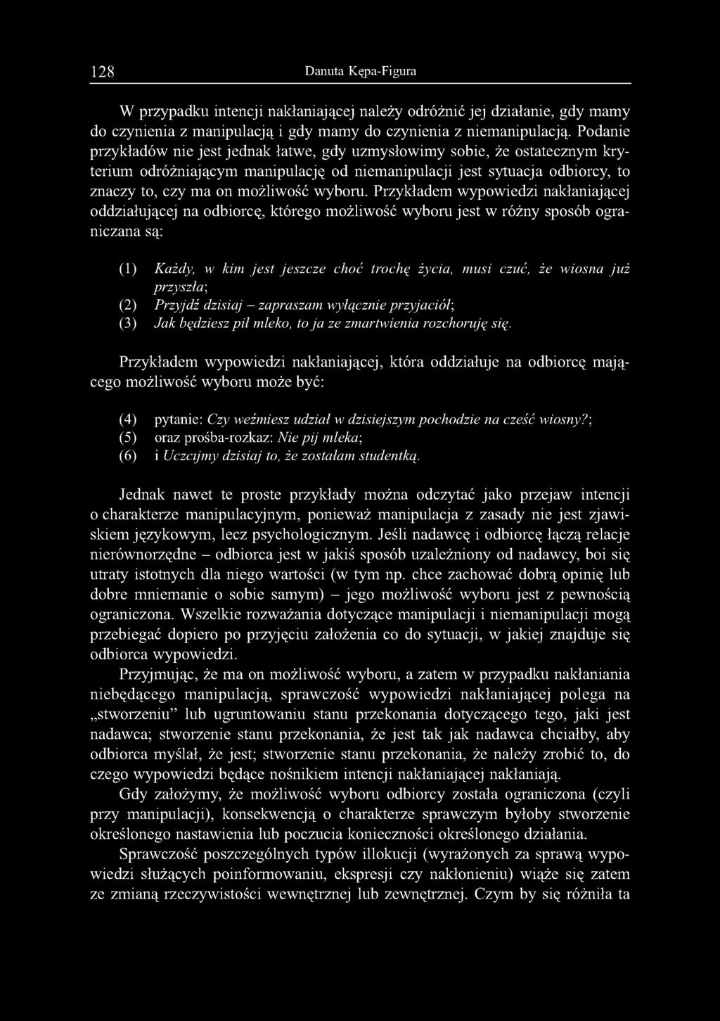 128 Danuta Kępa-Figura W przypadku intencji nakłaniającej należy odróżnić jej działanie, gdy mamy do czynienia z manipulacją i gdy mamy do czynienia z niemanipulacją.