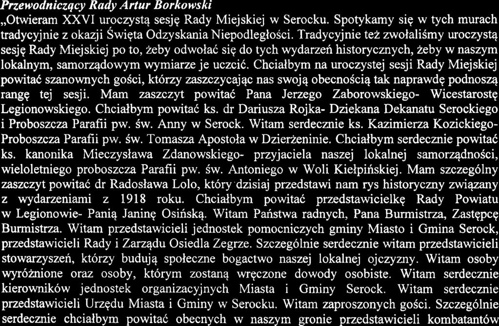 Otwarcie sesji. 2. Przedstawienie porzqdku obrad. 3. Wystqpienia. 4.,,Znaczenie odzyskania niepodlegloici przez Polskq w 19 1 8r"- prelekcja dr Radoslawa Lolo. 5.