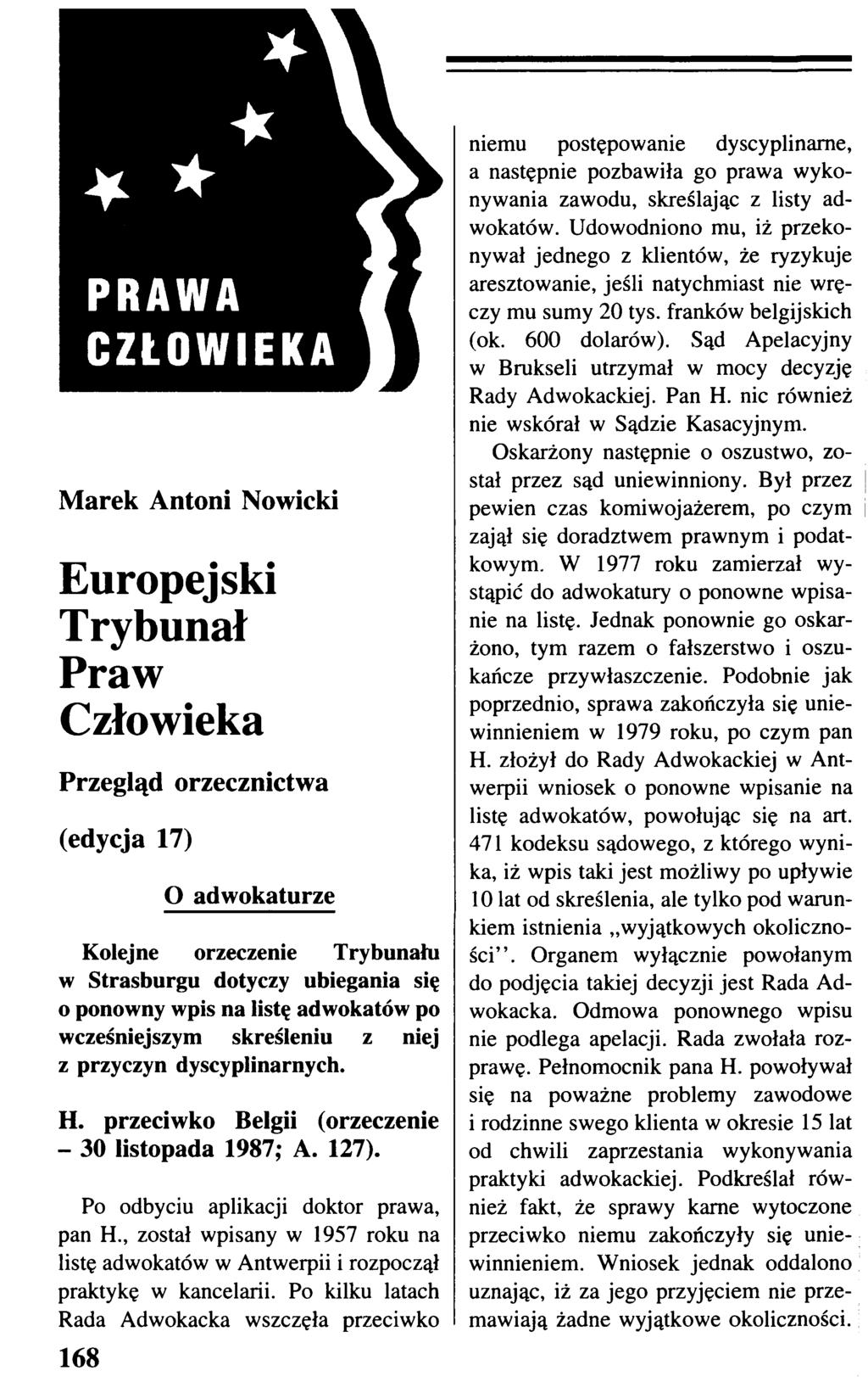 Marek Antoni Nowicki Europejski Trybunał Praw Człowieka Przegląd orzecznictwa (edycja 17) O adwokaturze Kolejne orzeczenie Trybunału w Strasburgu dotyczy ubiegania się o ponowny wpis na listę