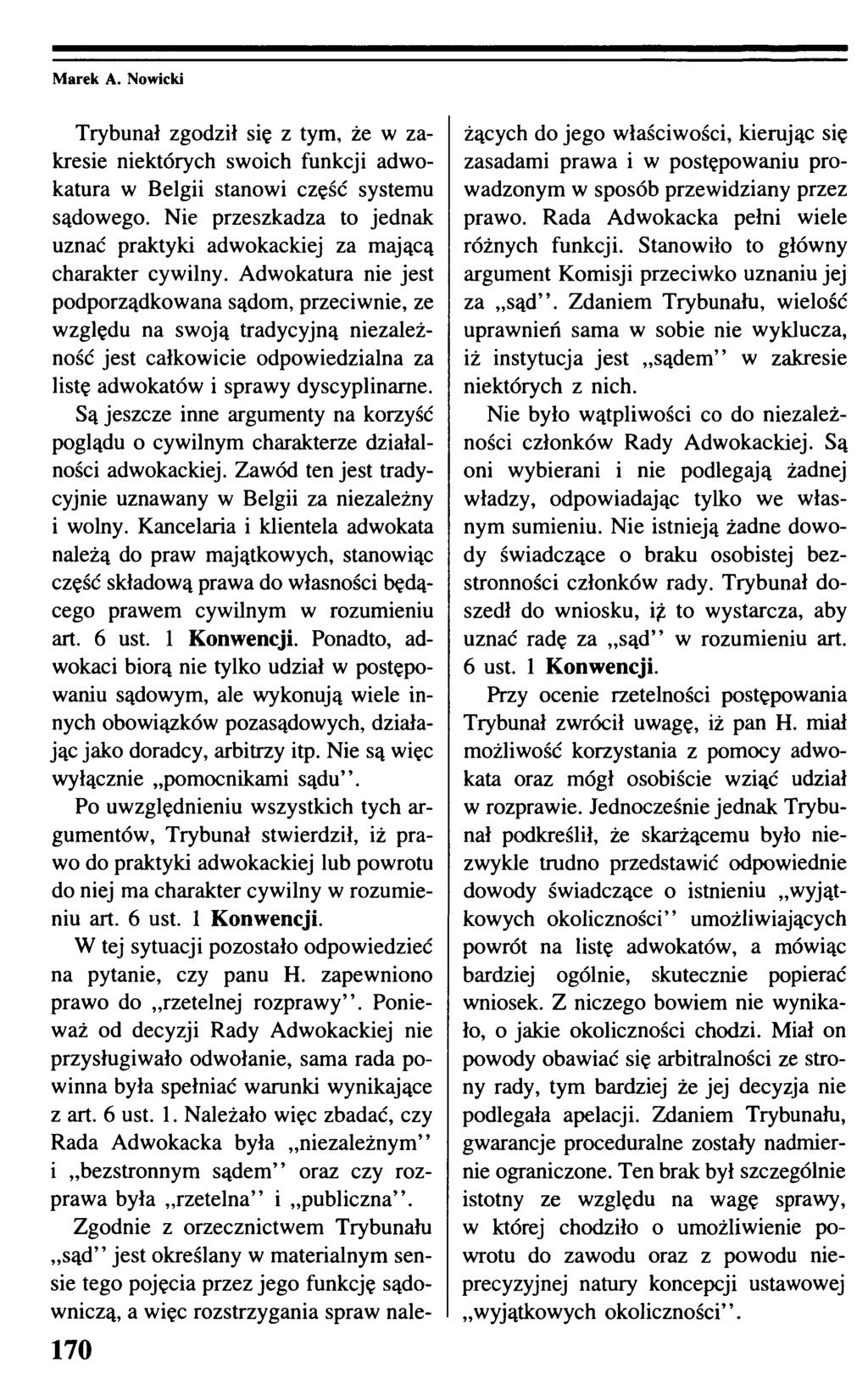 Marek A. Nowicki 170 Trybunał zgodził się z tym, że w zakresie niektórych swoich funkcji adwokatura w Belgii stanowi część systemu sądowego.