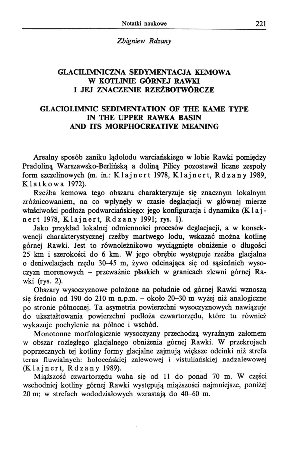 Notatki naukowe 221 Zbigniew Rdzany GLACILIMNICZNA SEDYMENTACJA KEMOWA W KOTLINIE GÓRNEJ RAWKI I JEJ ZNACZENIE RZEŹBOTWÓRCZE GLACIOLIMNIC SEDIMENTATION OF THE KAME TYPE IN THE UPPER RAWKA BASIN AND