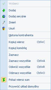 Menu kontekstowe zawiera zwykle do wyboru opcje dostępne również poprzez przyciski na listach, takie jak Dodaj, Dodaj seryjnie, Zmień, Usuń.