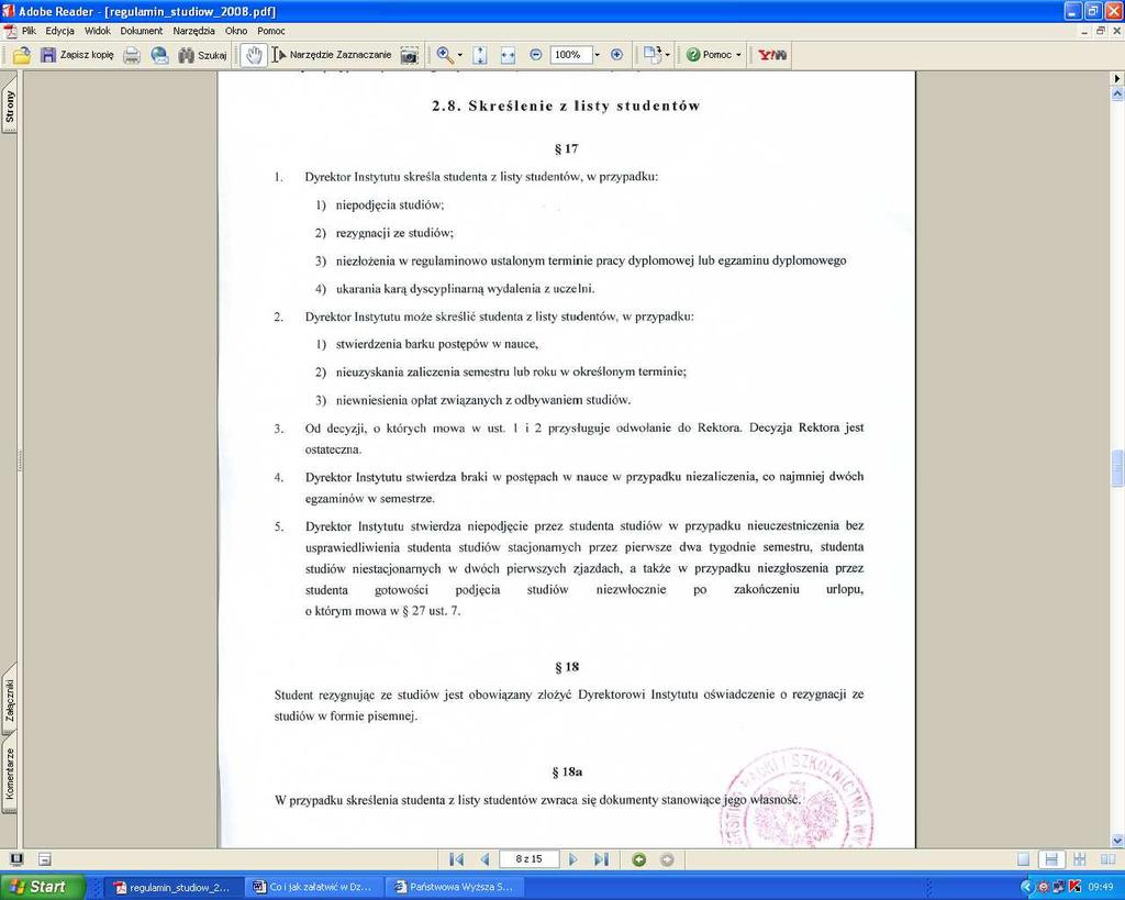 9. Rezygnacja ze studiów Studencie, aby zrezygnować ze studiów musisz: w Dziekanacie złoŝyć pisemną rezygnacje ze studiów, która naleŝy pobrać ze strony internetowej PWSZ zakładka Dziekanat druki do