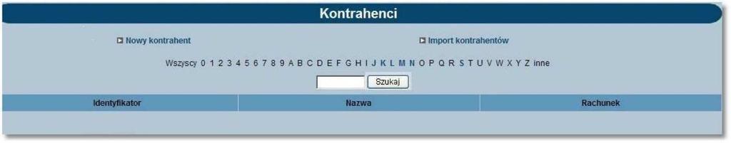 Aby wyświetlić kontrahentów: wszystkich - należy kliknąć na nazwę "Wszyscy" których nazwa zaczyna się od cyfry lub litery należy kliknąć na cyfrę lub literę. Np.