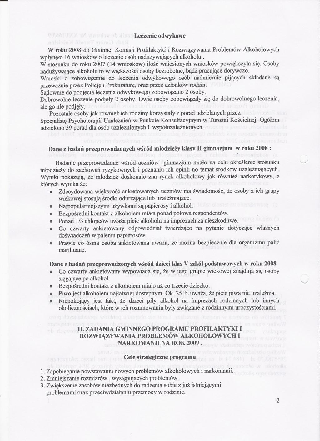 .. Leczenie odwykowe W roku 2008 do Gminnej Komisji Profilaktyki i Rozwiazywania Problemów Alkoholowych wplynelo 16 wniosków o leczenie osób naduzywajacychalkoholu.