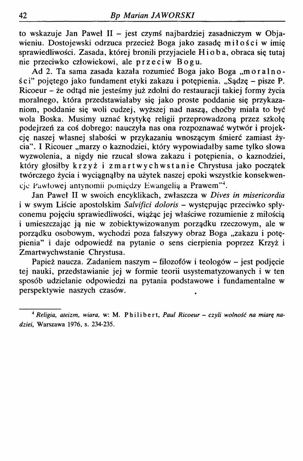 42 Bp Marian JAWORSKI to wskazuje Jan Paweł II - jest czymś najbardziej zasadniczym w Objawieniu. Dostojewski odrzuca przecież Boga jako zasadę miłości w imię sprawiedliwości.