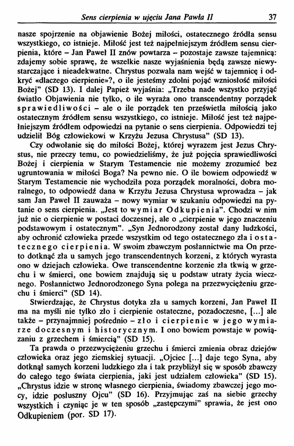 Sens cierpienia w ujęciu Jana Pawła II 37 nasze spojrzenie na objawienie Bożej miłości, ostatecznego źródła sensu wszystkiego, co istnieje.