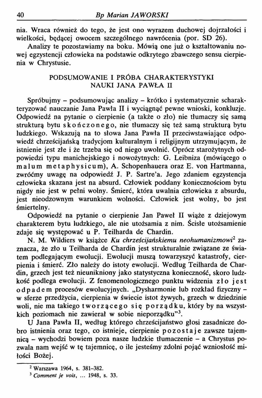 40 Bp Marian JAWORSKI nia. Wraca również do tego, że jest ono wyrazem duchowej dojrzałości i wielkości, będącej owocem szczególnego nawrócenia (por. SD 26). Analizy te pozostawiamy na boku.