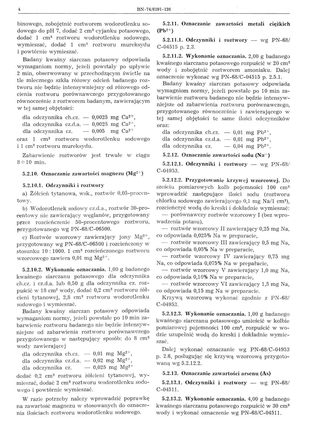 4 BN- 74/6191-126 binowego, zobojętnić roztworem wodorotlenku sodowego do ph 7, dodać 2 cm 3 cyjanku potasowego, dodać 1 cm 3 roztworu wodorotlenku sodowego, w ymies za ć, dodać 1 cm 3 roztworu