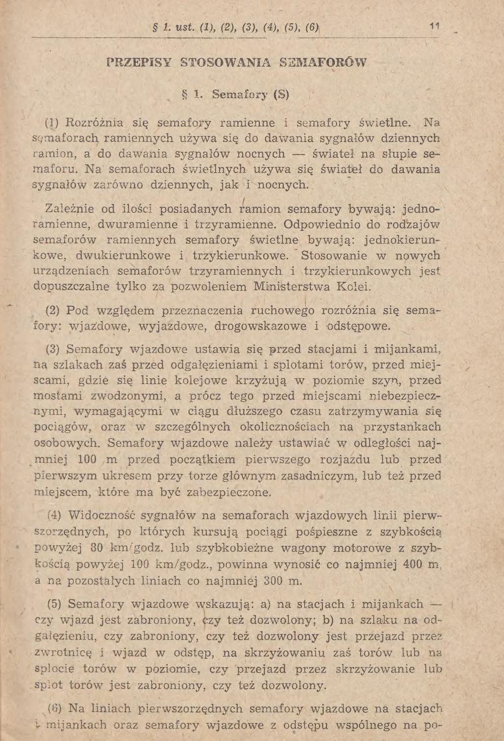 1. wst (i), (2), (3), (4), (5), (6) 11 PRZEPISY STOSOWANIA SEMAFORÓW 1. Semafory (S) (]) Rozróżnia się semafory ramienne i semafory świetlne.