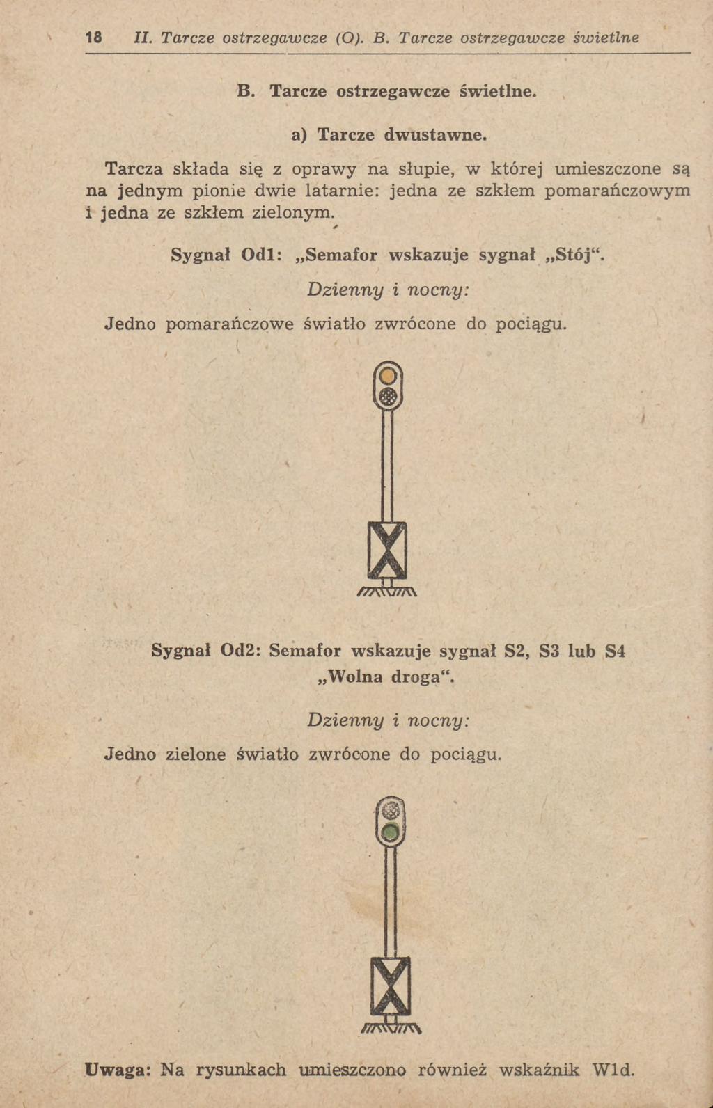 18 II. Tarcze ostrzegawcze (O). B. Tarcze ostrzegawcze świetlne B. Tarcze ostrzegawcze świetlne. a) Tarcze dwustawne.