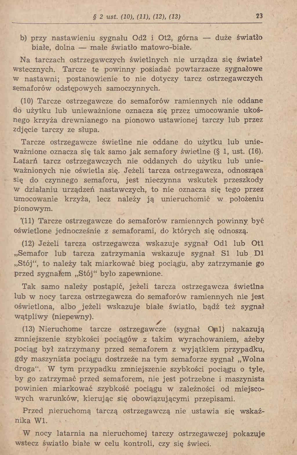 2 ust. (10), (U), (12), (13) 23 b) przy nastawieniu sygnału Od2 i Ot2, górna duże światło białe, dolna małe światło matowo-białe.