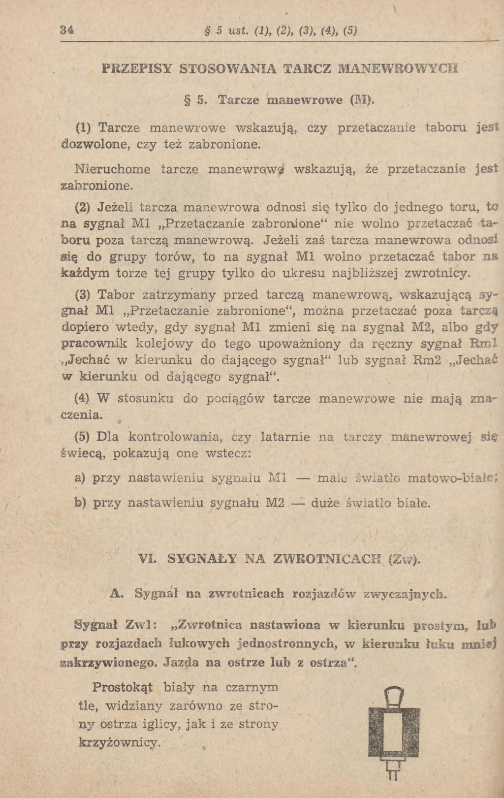 34 5 ust, (1), (2), (3), (4), (5) PRZEPISY STOSOWANIA TARCZ MANEWROWYCH 5, Tarcze manewrowe (M). (1) Tarcze manewrowe wskazują, czy przetaczanie taboru jess dozwolone, czy też zabronione.