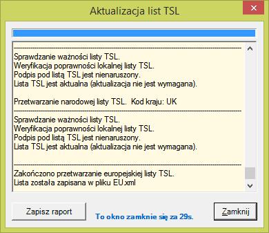 Po zakończeniu pobierania/aktualizacji list TSL okno Aktualizacja list TSL zamknie się po 30 sekundach od zakończenia operacji. Okno umożliwia zapisanie raportu z aktualizacji list TSL.