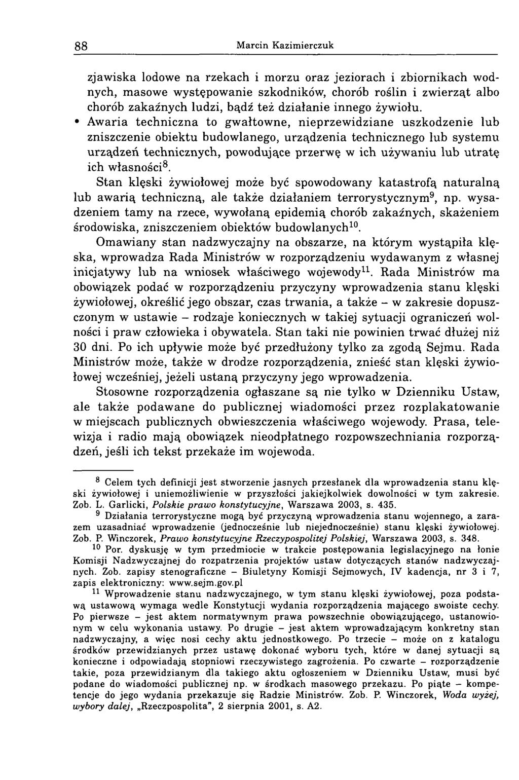 88 Marcin Kazimierczuk zjawiska lodowe na rzekach i morzu oraz jeziorach i zbiornikach wodnych, masowe występowanie szkodników, chorób roślin i zwierząt albo chorób zakaźnych ludzi, bądź też