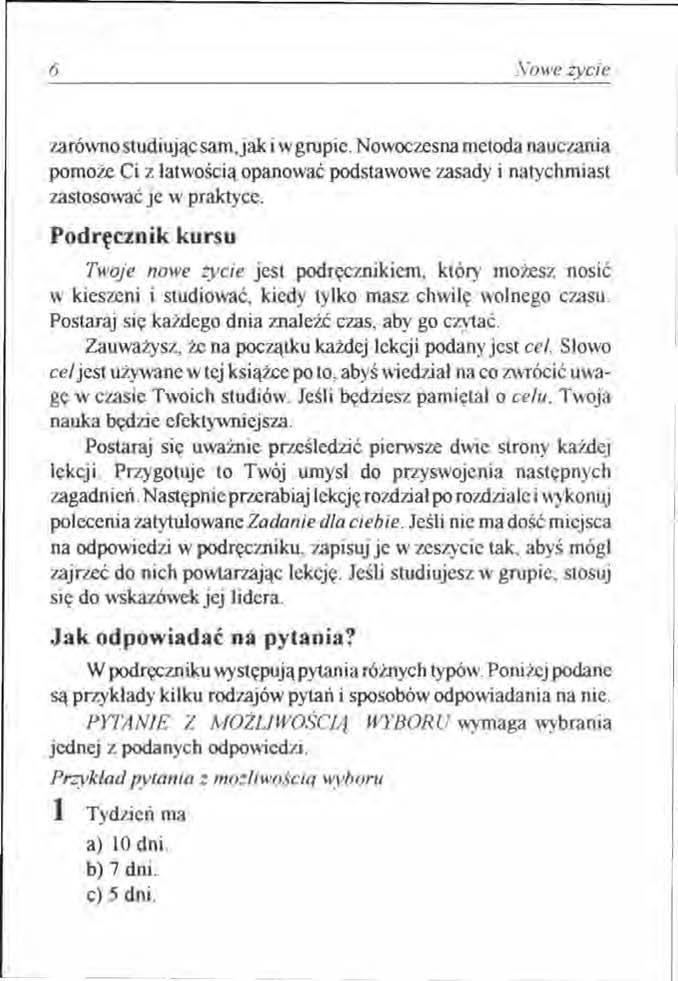 6 Nowe tycie zarówno studiując sam,jak i w grupie. Nowoczesna metoda nauczania pomoże Ci z łatwością opanować podstawowe zasady i natychmiast zastosować je w praktyce.