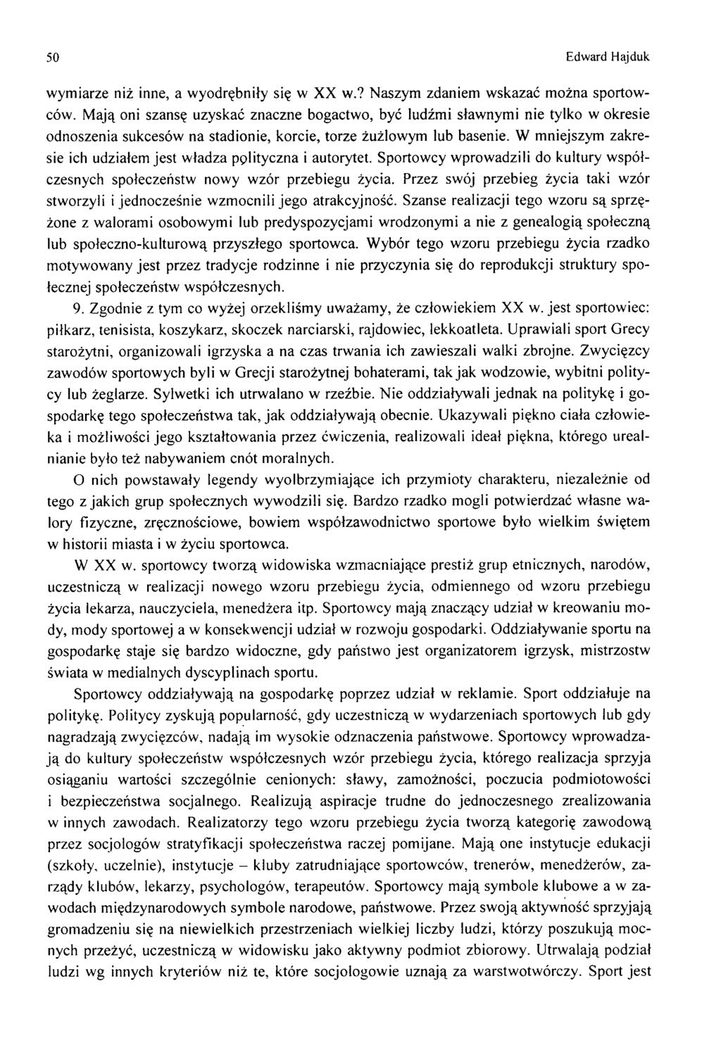 50 Edward Hajduk w ym iarze niż inne, a w yodrębniły się w X X w.? N aszym zdaniem w skazać m ożna sportow ców.