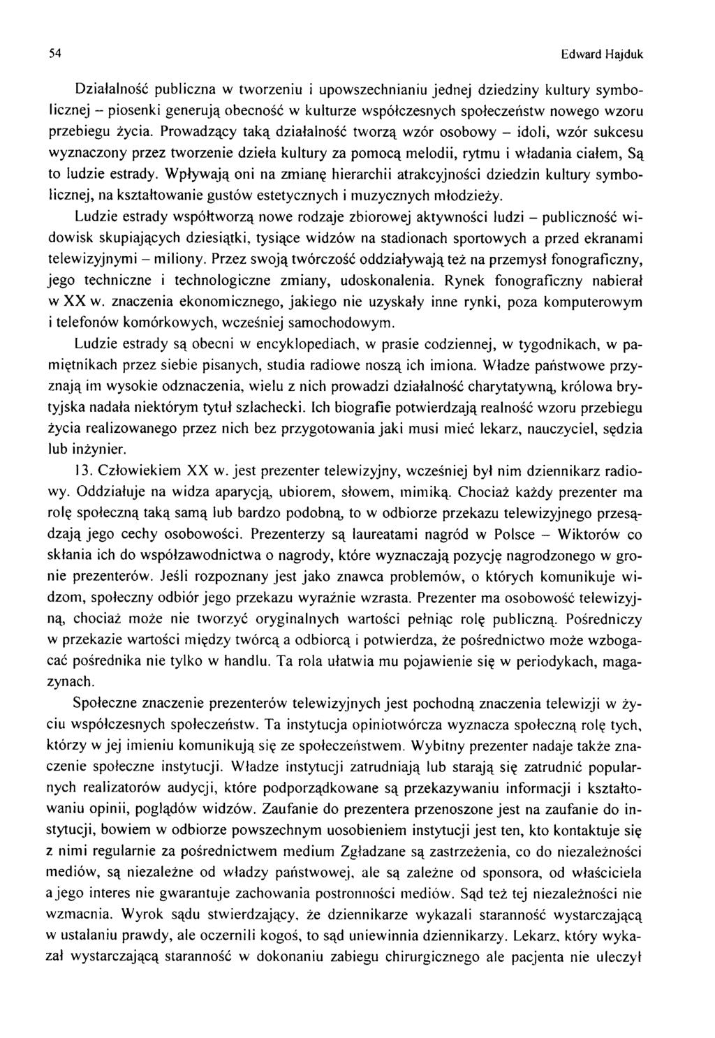 54 Edward Hajduk D ziałalność publiczna w tw orzeniu i upow szechnianiu jednej dziedziny kultury sym bolicznej - piosenki generują obecność w kulturze w spółczesnych społeczeństw now ego w zoru