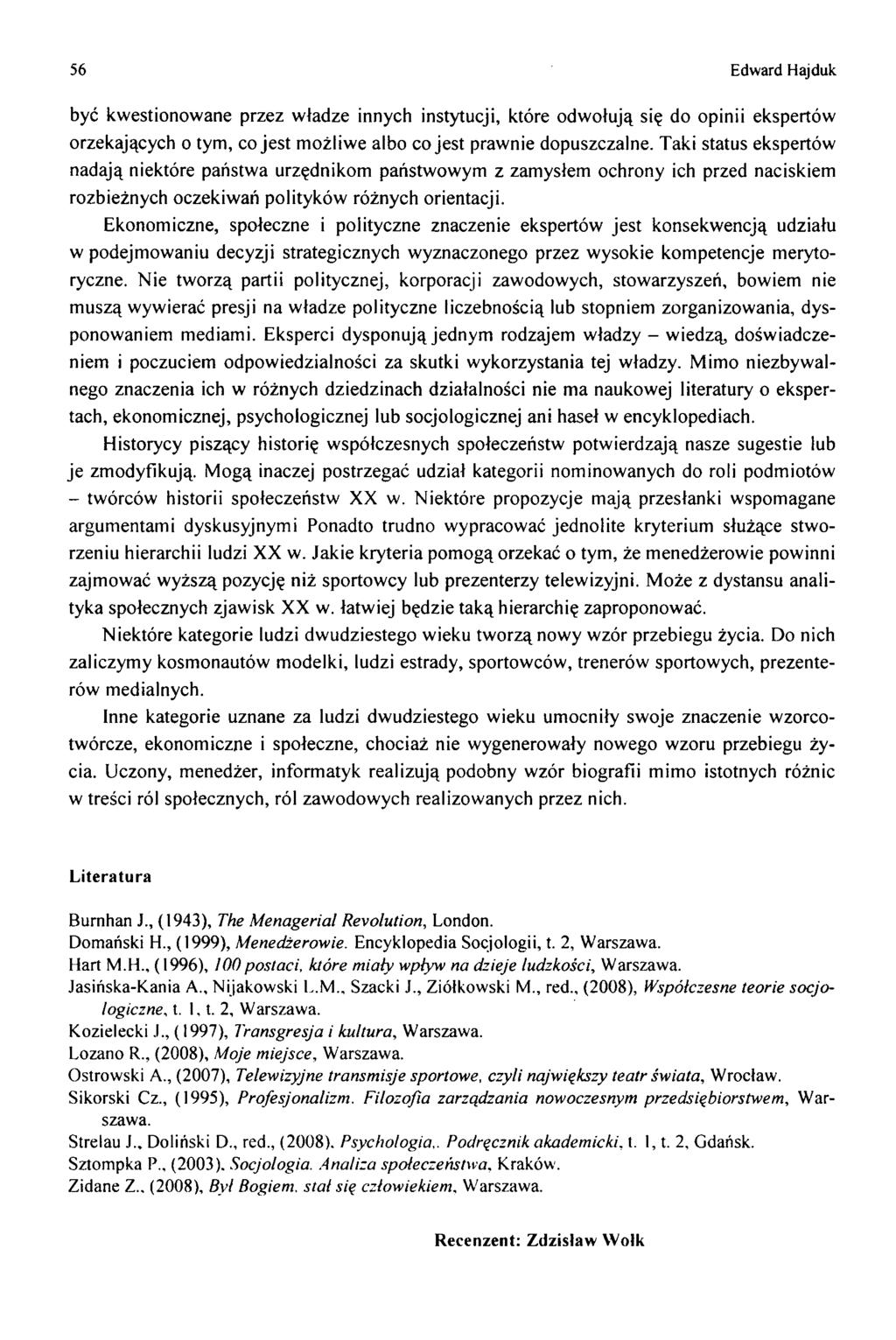 56 Edward Hajduk być kw estionow ane przez w ładze innych instytucji, które odw ołują się do opinii ekspertów orzekających o tym, co je s t m ożliw e albo co je st praw nie dopuszczalne.