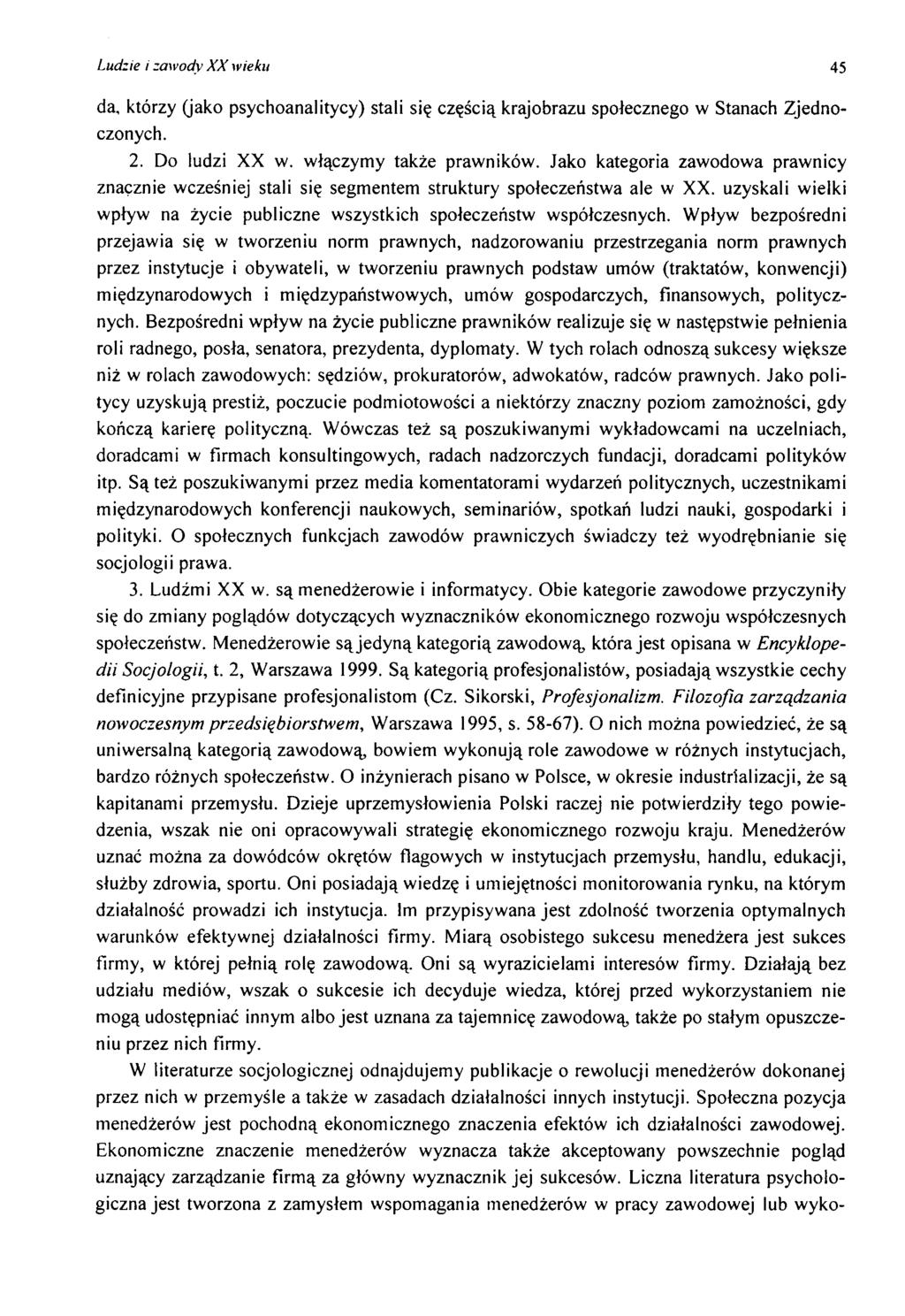 Ludzie i zaw ody X X wieku 45 da, którzy (jako psychoanalitycy) stali się częścią krajobrazu społecznego w Stanach Z jednoczonych. 2. Do ludzi XX w. w łączym y także praw ników.