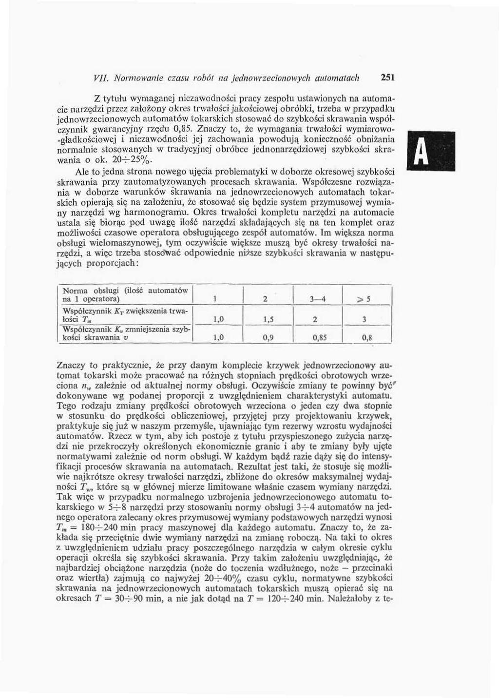 VII. Normowanie czasu robol na jednowrzecionowych automatach 251 Z tytufu wymaganej niezawodności pracy zespołu ustawionych na automacie narzędzi przez założony okres trwałości jakościowej obróbki,