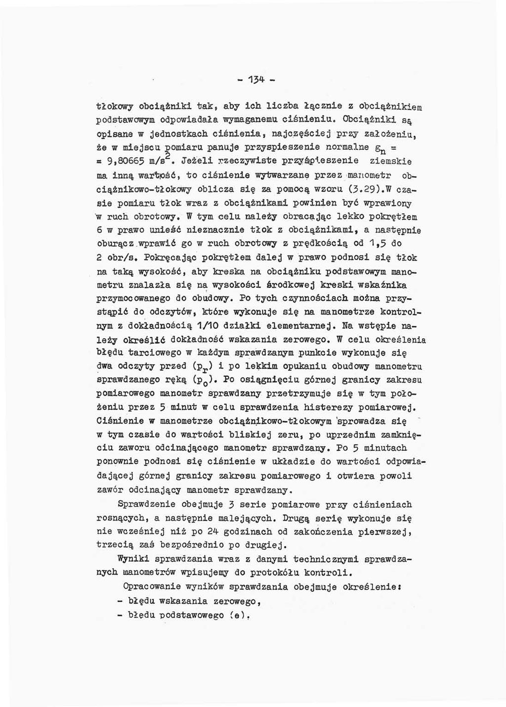 - 134 - tłokowy obciążniki tak, aby ich liczba łącznie z obciążnikiem podstawowym odpowiadała wymaganemu ciśnieniu.