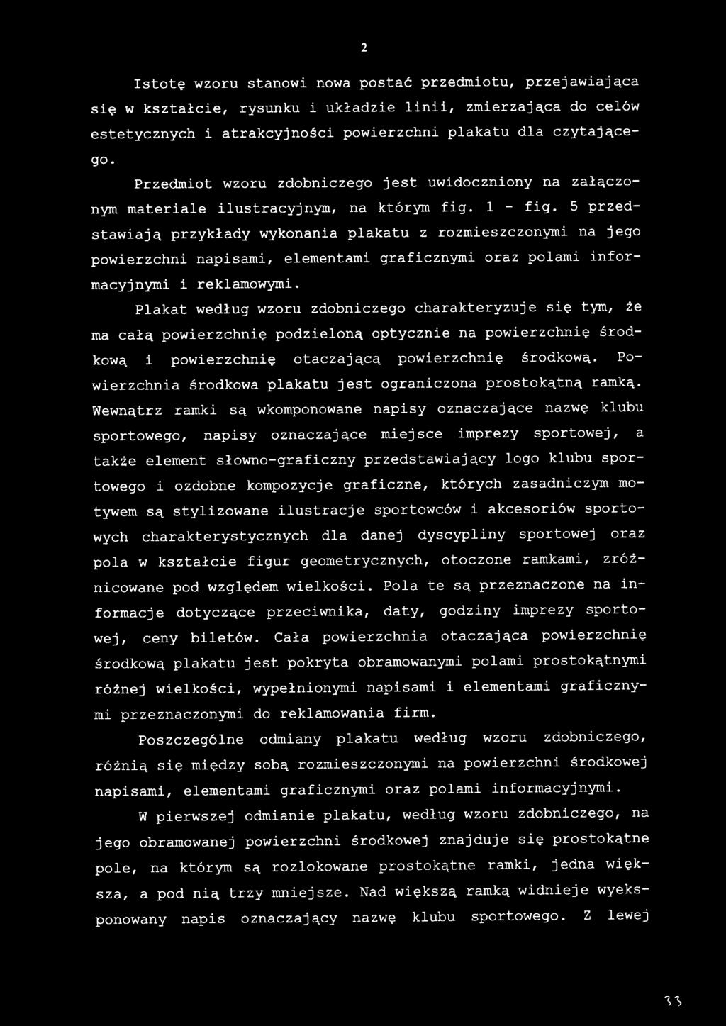 5 przedstawiają przykłady wykonania plakatu z rozmieszczonymi n a jego powierzchni napisami, elementami graficznymi oraz polami informacyjnymi i reklamowymi.