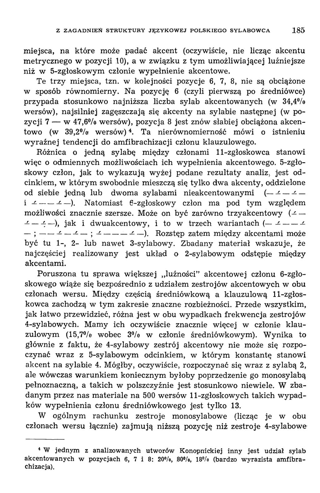 Z Z A G A D N IE Ń ST R U K T U R Y JĘZY K O W EJ PO LSK IE G O SY L A BO W C A 185 m iejsca, na które może padać akcent (oczywiście, nie licząc akcentu m etrycznego w pozycji 10), a w związku z tym