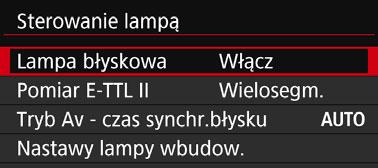 3 Ustawianie lampy błyskowejk Za pomocą ustawień wbudowanej lampy błyskowej lub zewnętrznej lampy Speedlite z serii EX zgodnej z nastawami lampy można użyć menu aparatu do ustawienia funkcji lampy