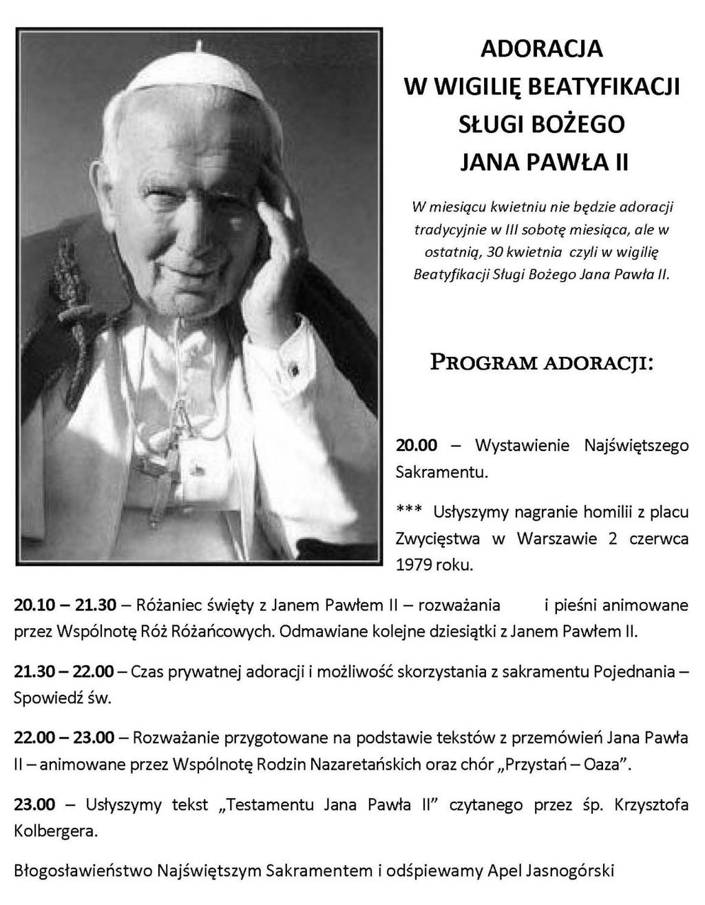 APRIL 24, 2011 7 Na Dzień Beatyfikacji Jana Pawła II, w niedzielę 1 maja, udekorujmy nasze domy i okna mieszkań kolorami żółtym i białym oraz portretami Papieża.