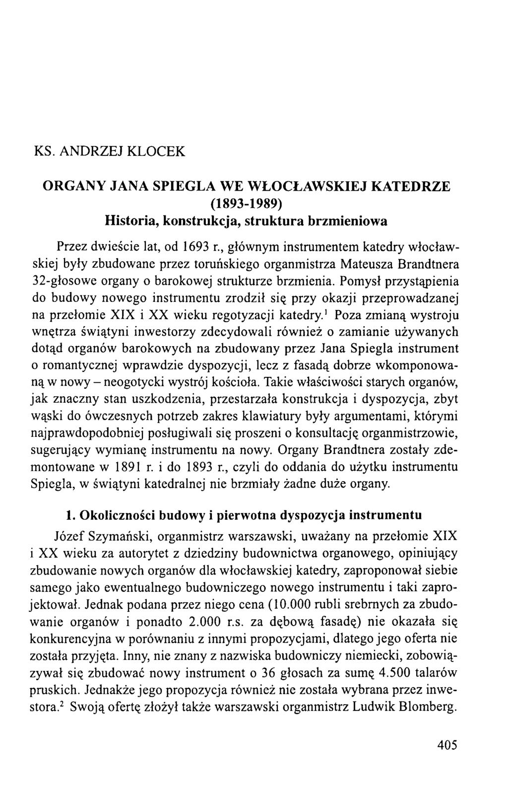 KS. ANDRZEJ KLOCEK ORGANY JANA SPIEGLA WE WŁOCŁAWSKIEJ KATEDRZE (1893-1989) H istoria, konstrukcja, struktura brzm ieniow a Przez dwieście lat, od 1693 r.