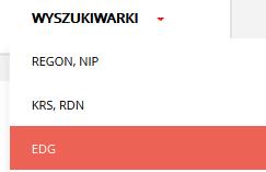 8.3 EDG Aby wyszukać podmioty EDG, Użytkownik: 1. Z menu górnego wybiera zakładkę Wyszukiwarka>EDG. Rys. 26 Menu górne: Wyszukiwarka EDG 2.