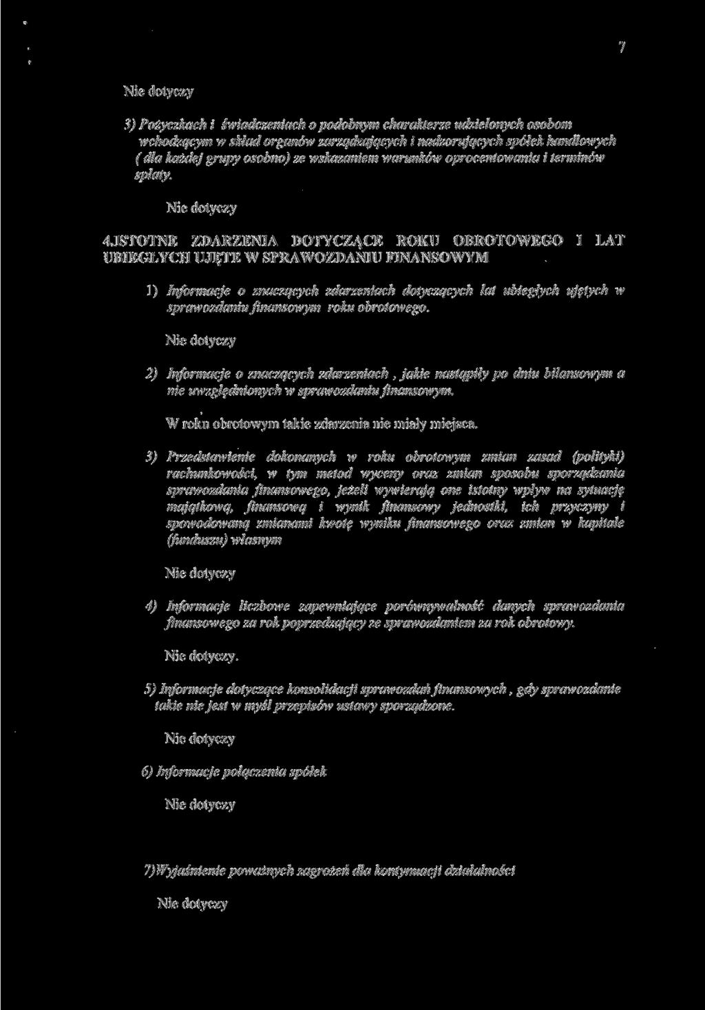 3) Pożyczkach i świadczeniach o podobnym charakterze udzielonych osobom wchodzącym w skład organów zarządzających i nadzorujących spółek handlowych (dla każdej grupy osobno) ze wskazaniem warunków