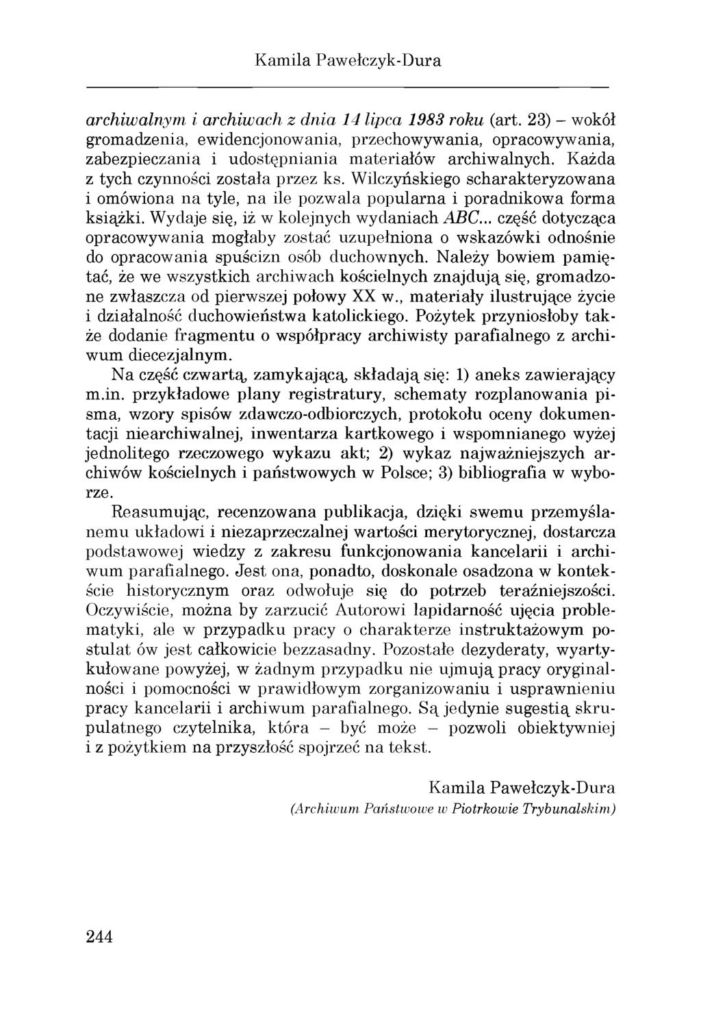 archiwalnym i archiwach z dnia 14 lipca 1983 roku (art. 23) - wokół gromadzenia, ewidencjonowania, przechowywania, opracowywania, zabezpieczania i udostępniania materiałów archiwalnych.