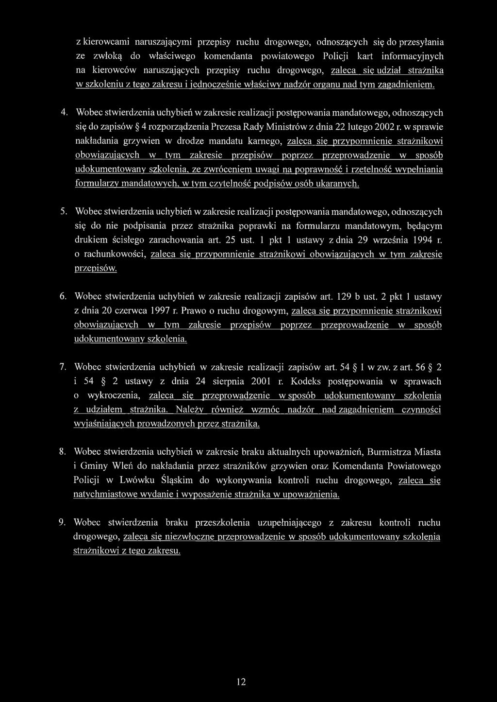 Wobec stwierdzenia uchybień w zakresie realizacji postępowania mandatowego, odnoszących się do zapisów 4 rozporządzenia Prezesa Rady Ministrów z dnia 22 lutego 2002 r.