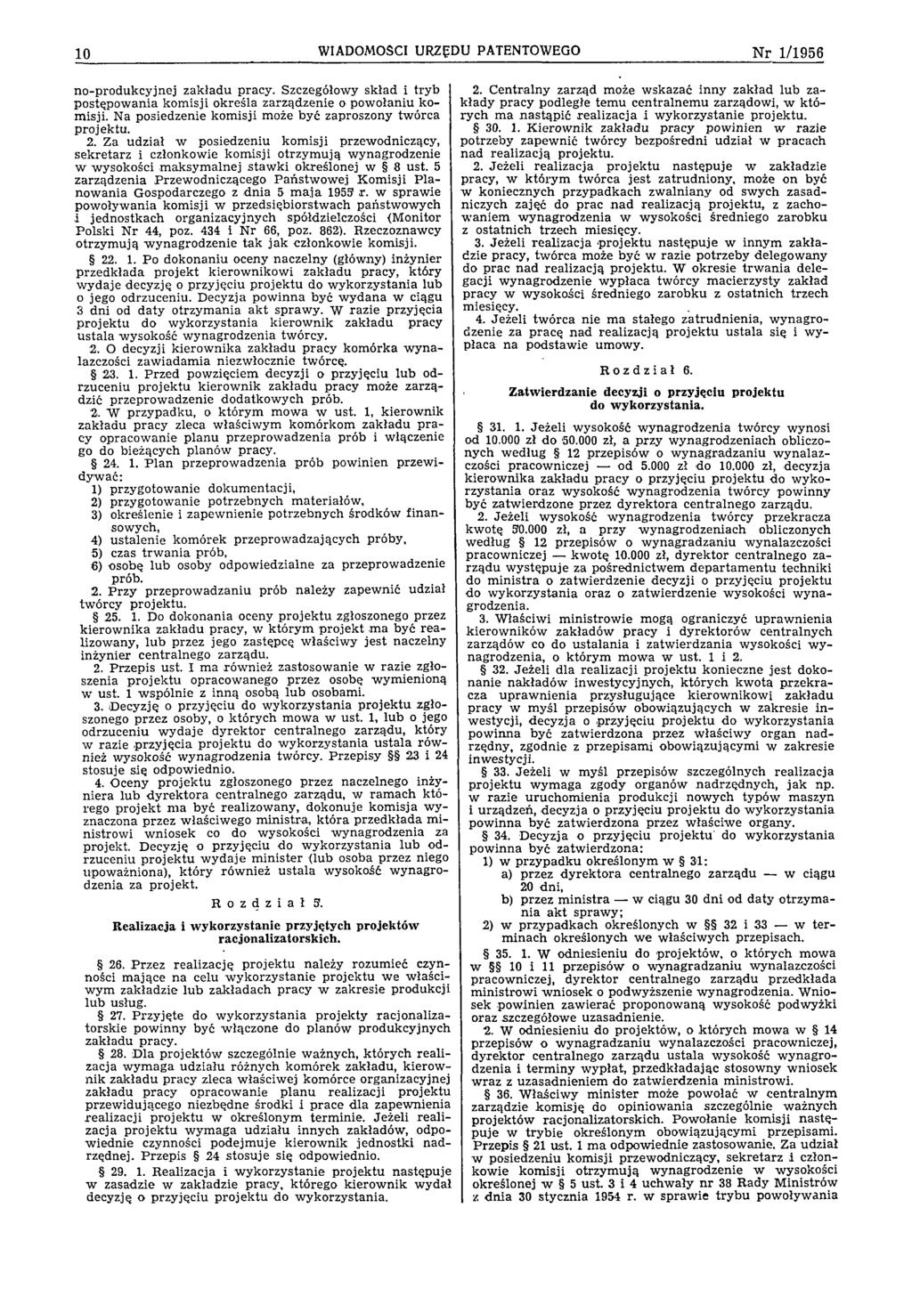 10 WIADOMOŚCI URZĘDU PATENTOWEGO Nr 1/1956 no-p ro d u k cy jn ej zak ładu pracy. Szczegółowy skład i try b postępow ania kom isji określa zarządzenie o pow ołaniu kom isji.