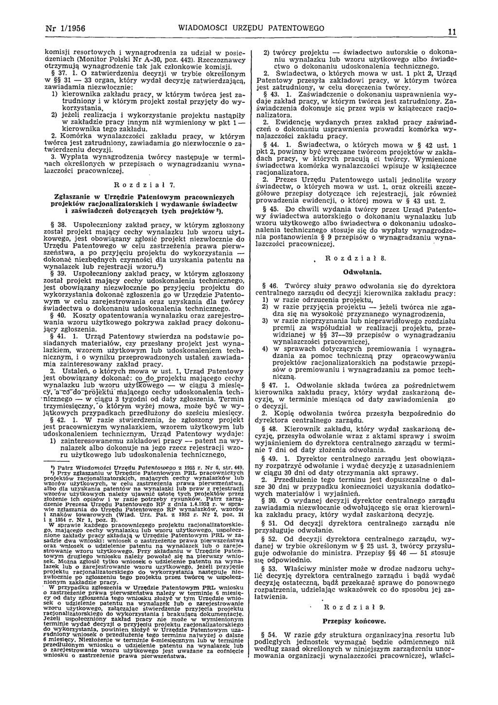 Nr 1/1956 WIADOMOŚCI URZĘDU PATENTOWEGO 11 kom isji reso rto w y ch i w y nagrodzenia za udział w posiedzeniach (M onitor P o lsk i N r A-30, poz. 442).