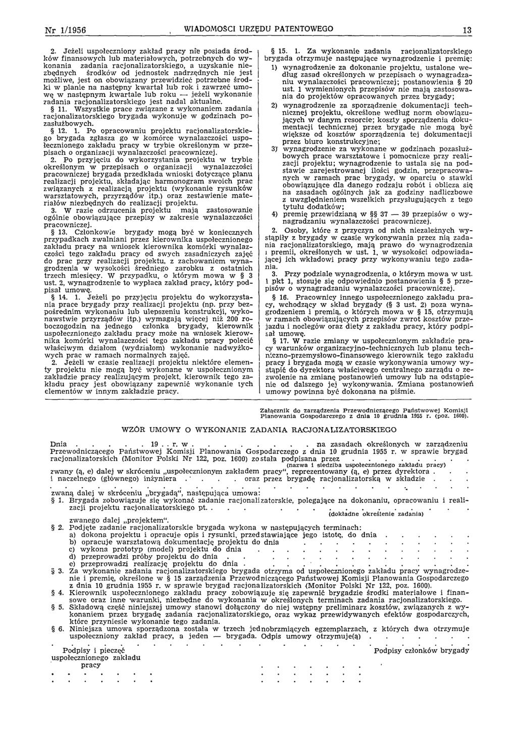 Nr 1/1956 WIADOMOŚCI URZĘDU PATENTOWEGO 13 2. Jeżeli uspołeczniony zakład p racy nie posiada środków 15. 1. Z a w y k o n an ie zad an ia racjo nalizatorskiego finansow ych lub m ateriałow ych, p o