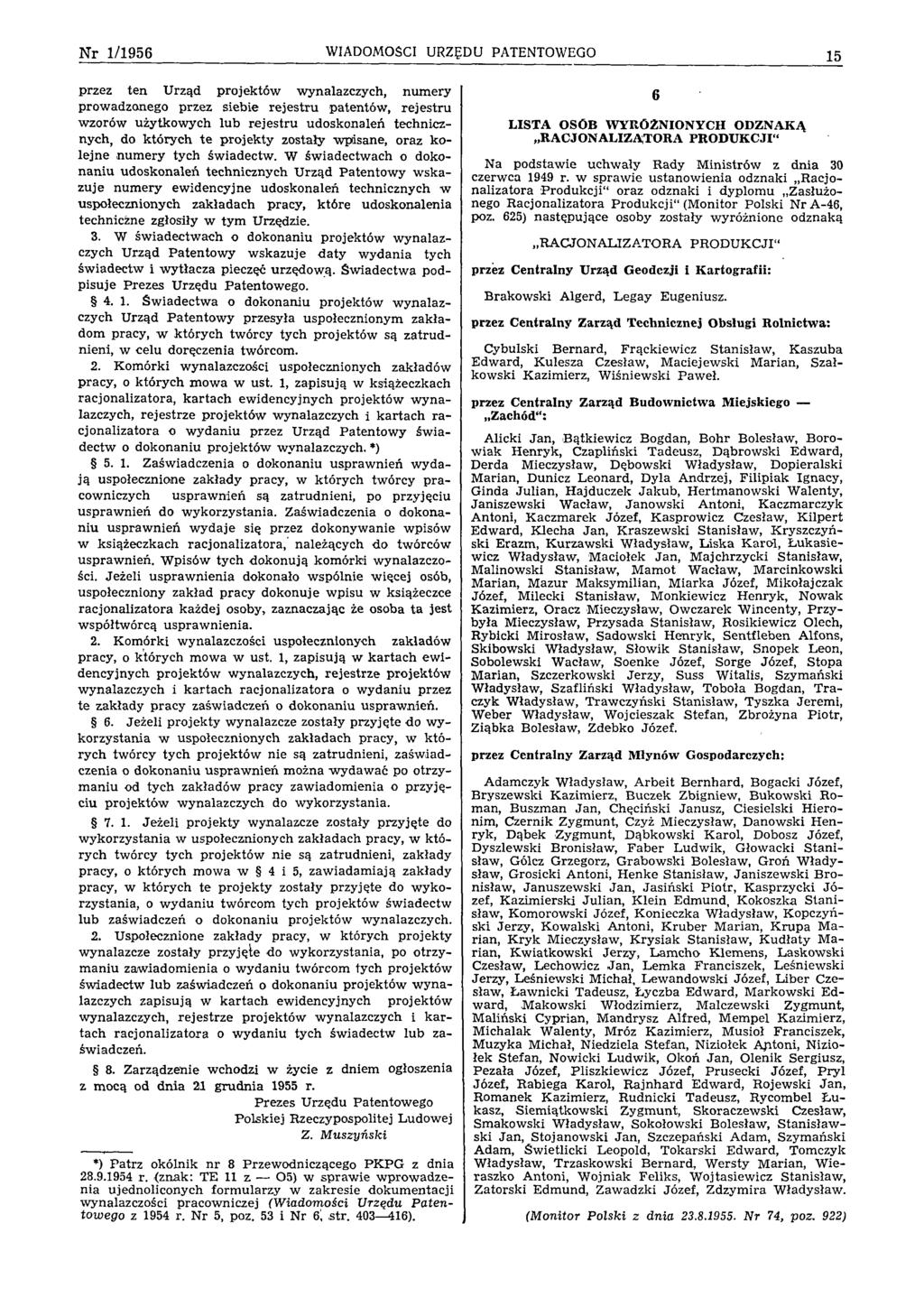 Nr 1/1956 WIADOMOŚCI URZĘDU PATENTOWEGO 15 przez te n U rząd p ro jek tó w w ynalazczych, n u m ery prow adzonego przez siebie re je s tru paten tó w, re je s tru w zorów u żytkow ych lu b re je stru