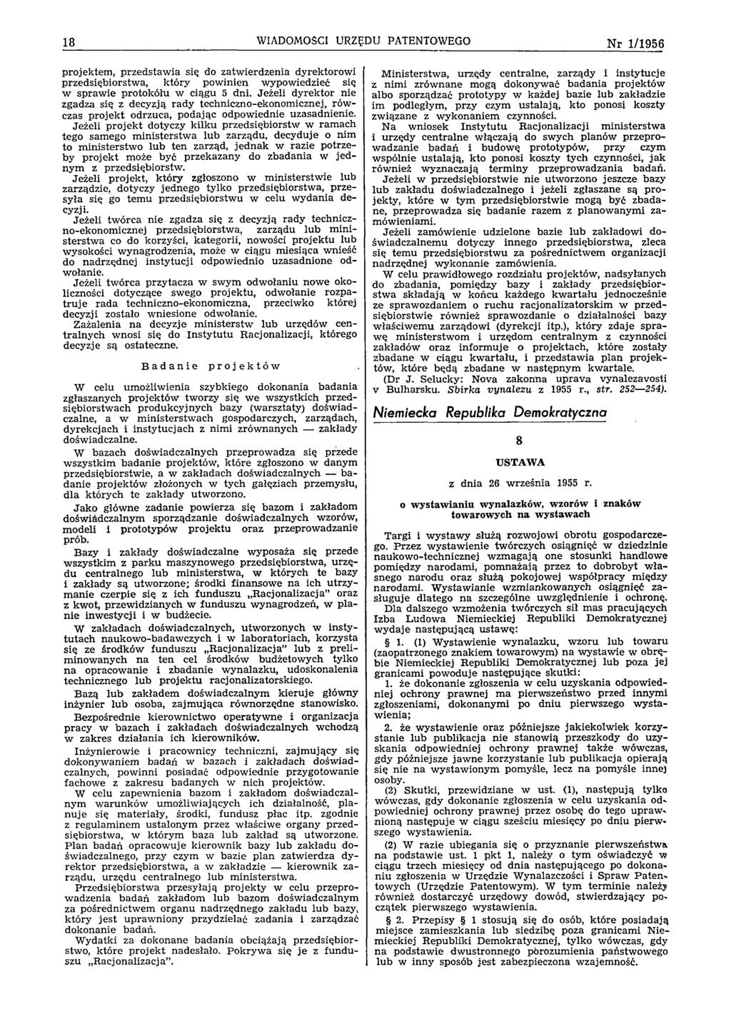 18 WIADOMOŚCI URZĘDU PATENTOWEGO N r 1/1956 projektem, p rzed staw ia się do zatw ierd zen ia d y rektorow i przedsiębiorstw a, k tó ry pow inien w ypow iedzieć się w sp raw ie p ro to k ó łu w ciągu