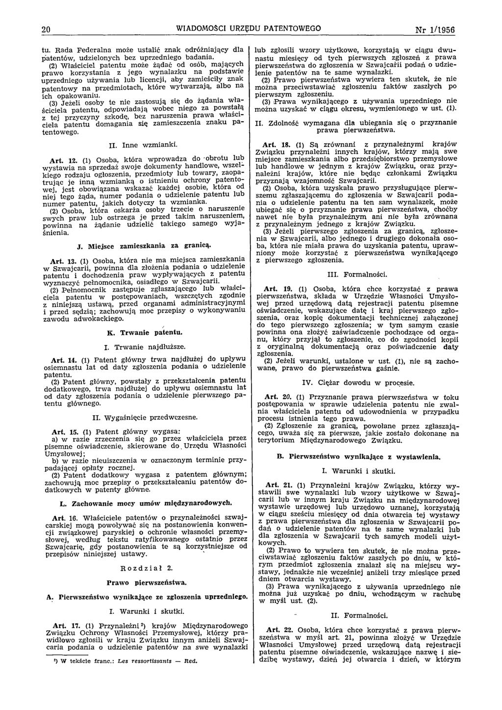 20 WIADOMOŚCI URZĘDU PATENTOWEGO Nr 1/1956 tu. R ad a F ed eraln a m oże ustalić zn ak odróżniający dla patentów, udzielonych bez uprzedniego badania.