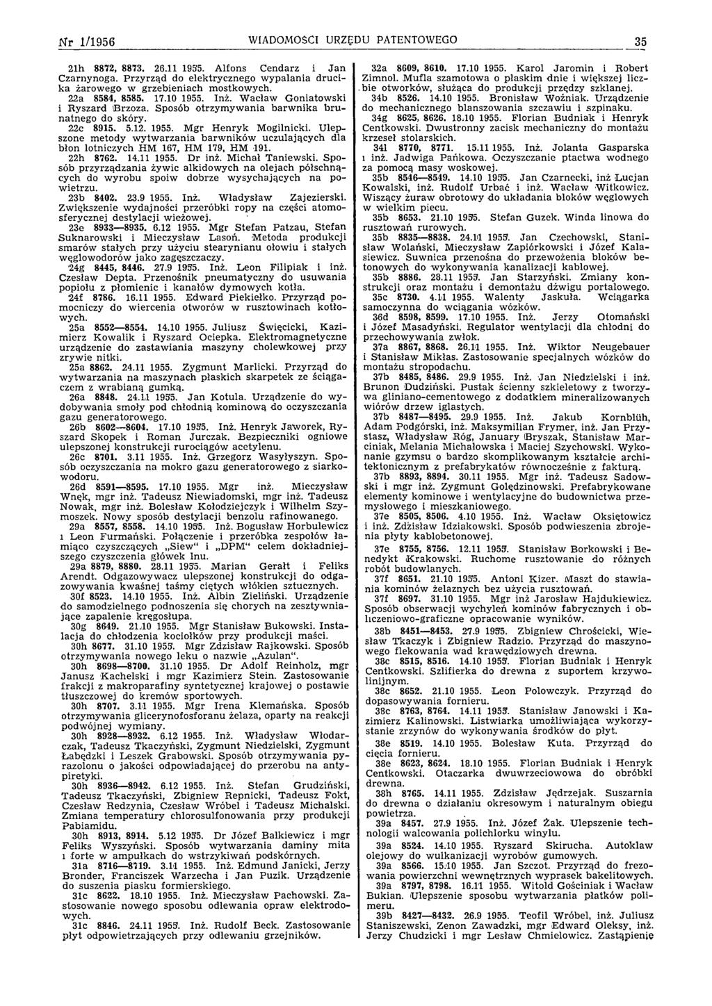 N r 1/1956 WIADOMOŚCI URZĘDU PATENTOWEGO 35 21h 8872, 8873. 26.11 195'5. A lfons C endarz i J a n C zarnynoga.