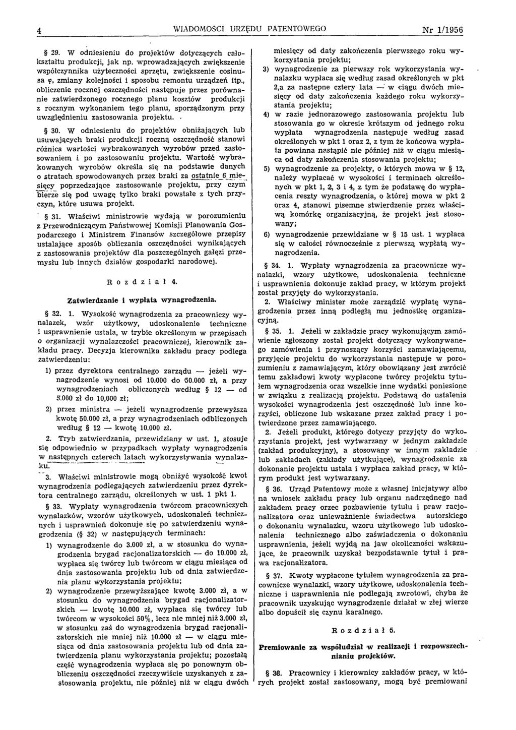 4 WIADOMOŚCI URZĘDU PATENTOWEGO Nr 1/1956 29. W odniesieniu do p ro jek tó w dotyczących całok ształtu produkcji, ja k np.